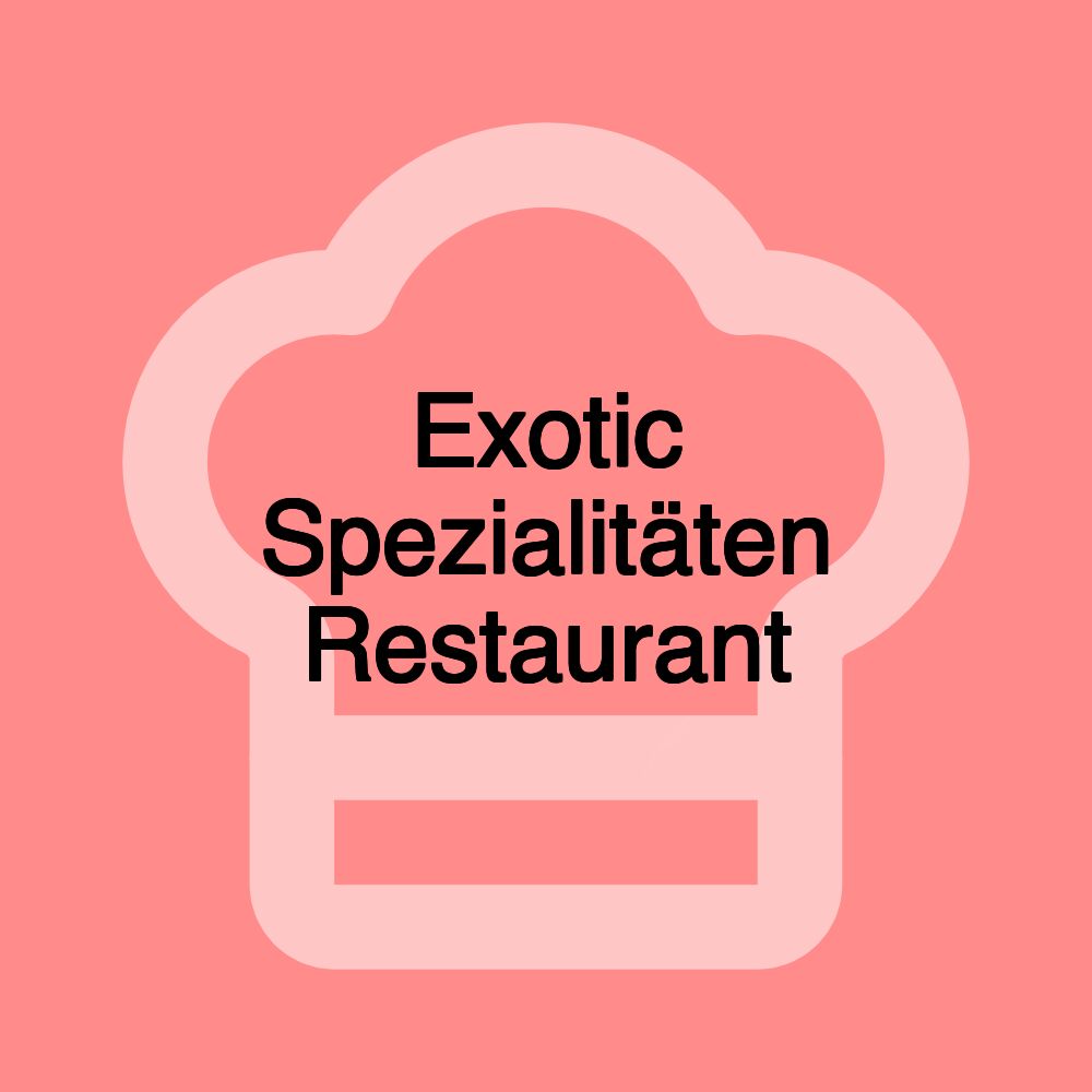 Exotic Spezialitäten Restaurant