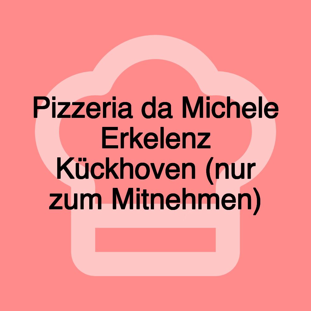 Pizzeria da Michele Erkelenz Kückhoven (nur zum Mitnehmen)