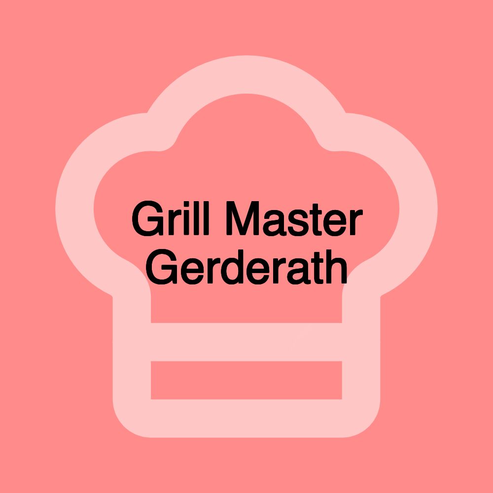 Grill Master Gerderath