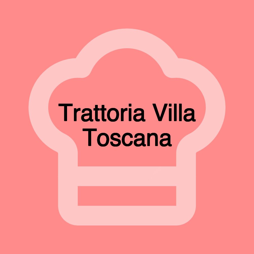 Trattoria Villa Toscana