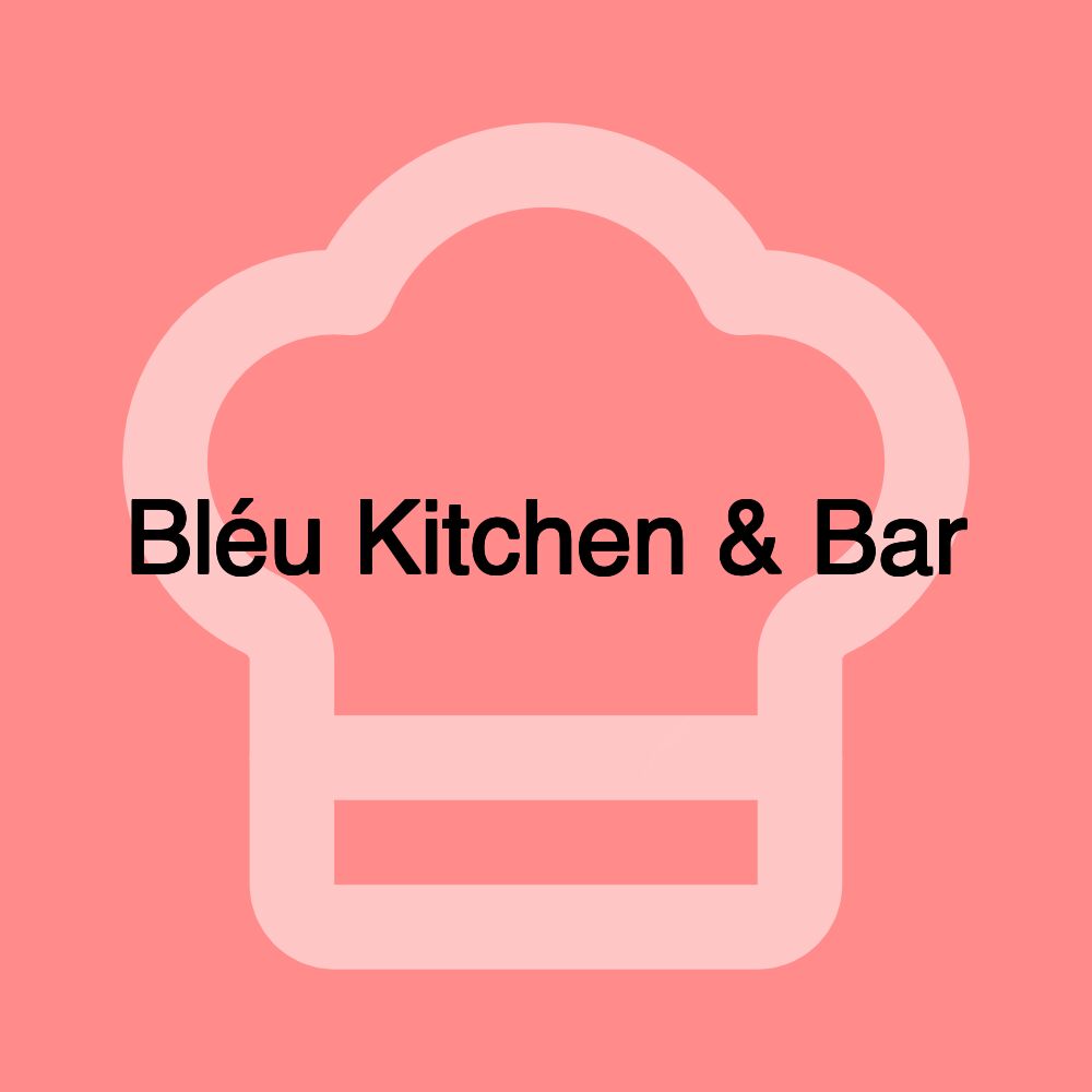 Bléu Kitchen & Bar