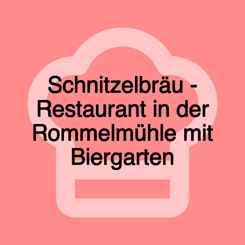 Schnitzelbräu - Restaurant in der Rommelmühle mit Biergarten