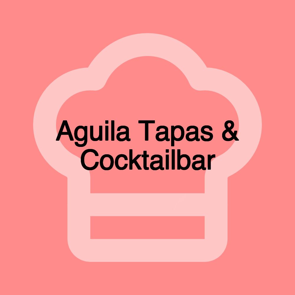 Aguila Tapas & Cocktailbar