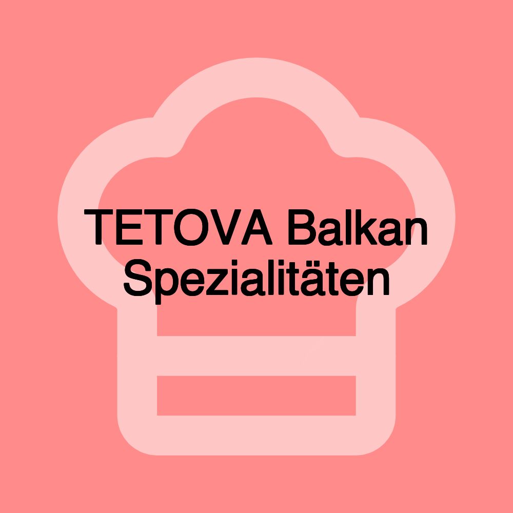 TETOVA Balkan Spezialitäten