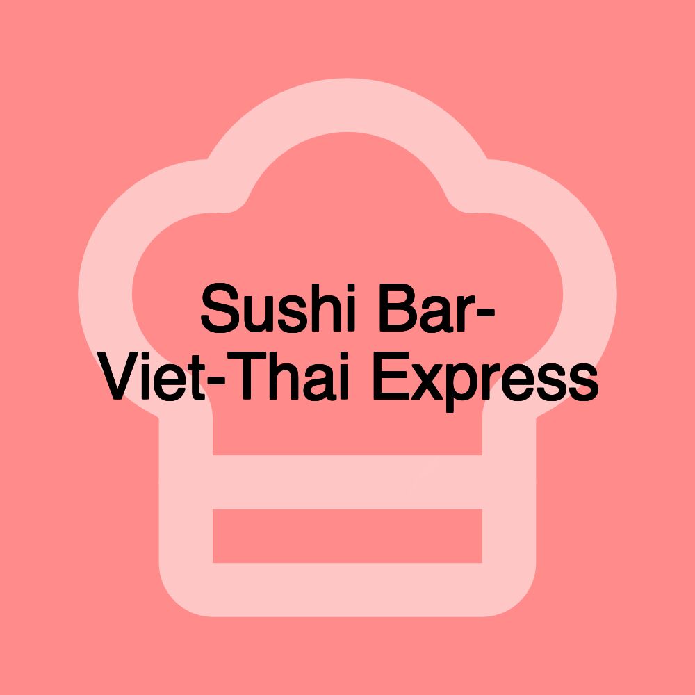 Sushi Bar- Viet-Thai Express