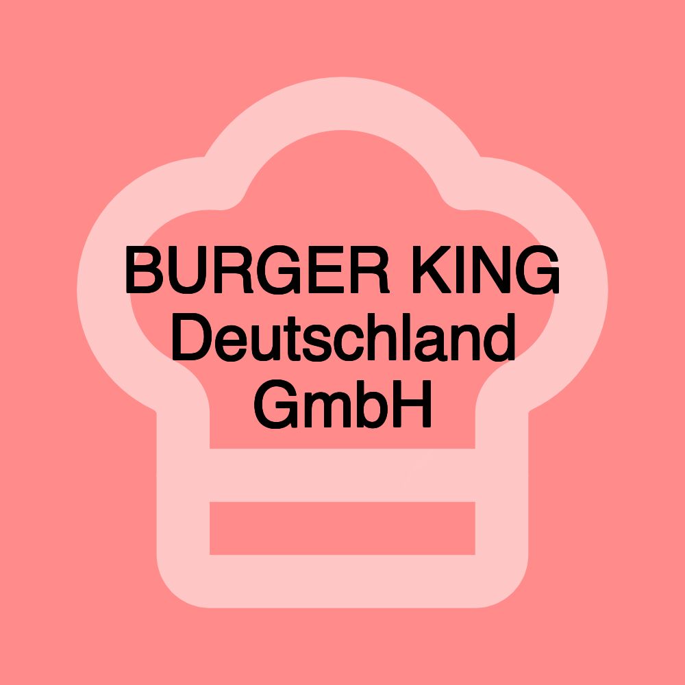 BURGER KING Deutschland GmbH