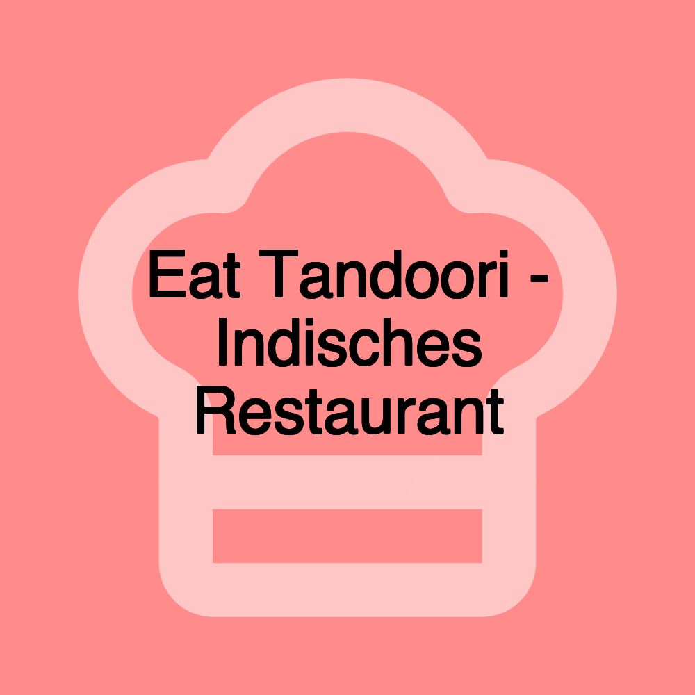 Eat Tandoori - Indisches Restaurant