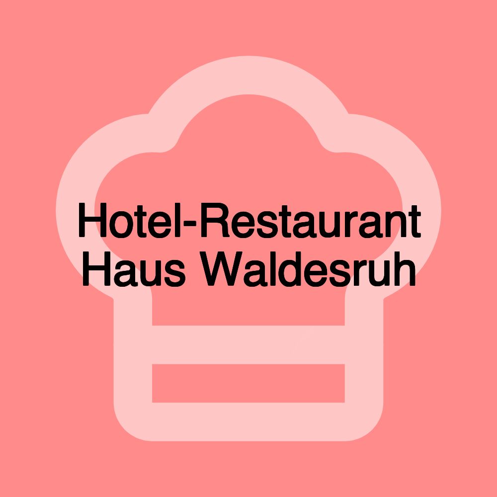 Hotel-Restaurant Haus Waldesruh