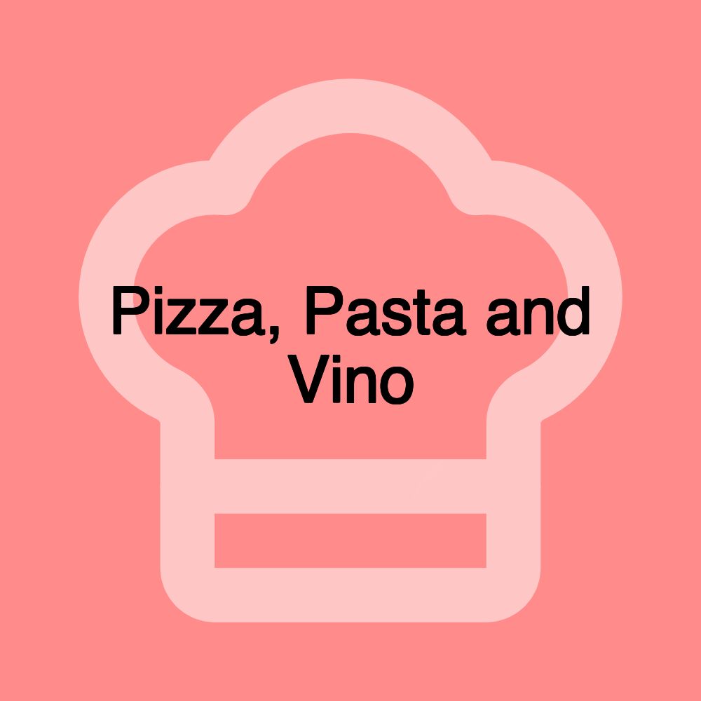 Pizza, Pasta and Vino