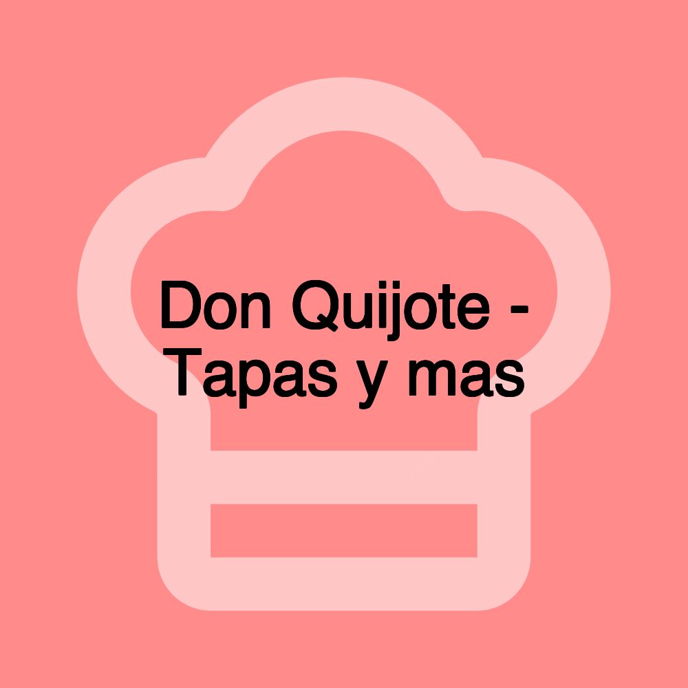 Don Quijote - Tapas y mas