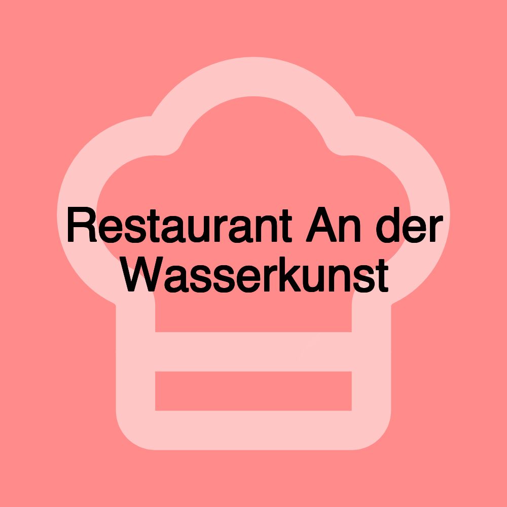 Restaurant An der Wasserkunst