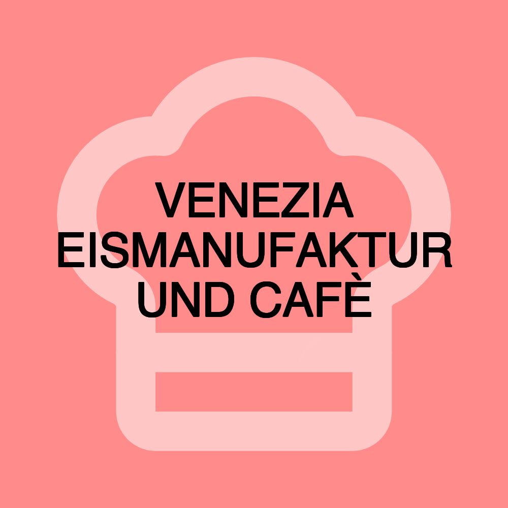 VENEZIA EISMANUFAKTUR UND CAFÈ