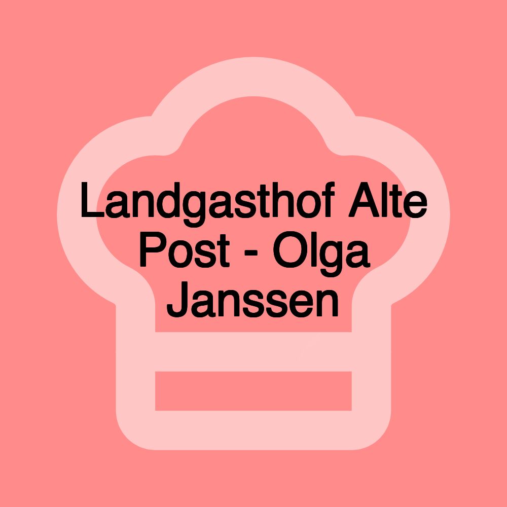 Landgasthof Alte Post - Olga Janssen