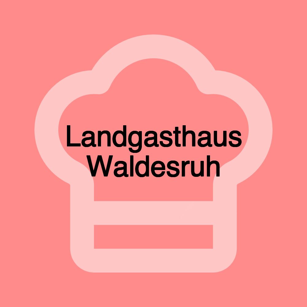 Landgasthaus Waldesruh