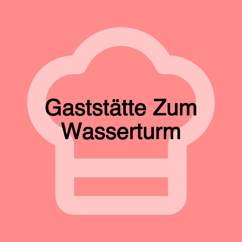 Gaststätte Zum Wasserturm