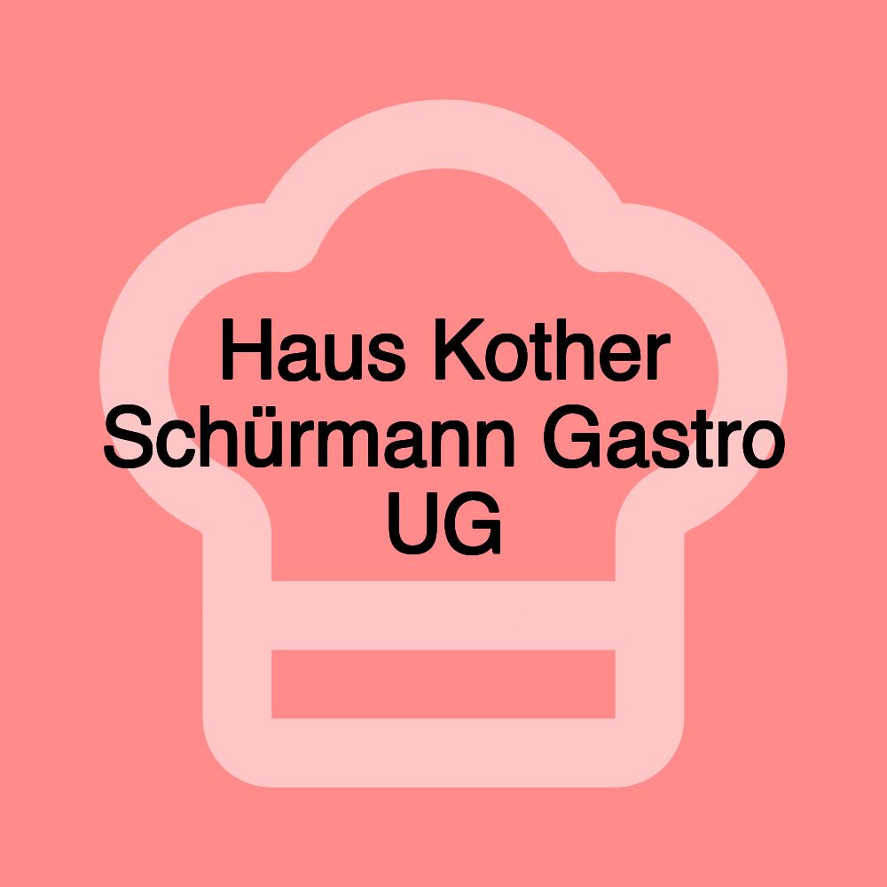 Haus Kother Schürmann Gastro UG