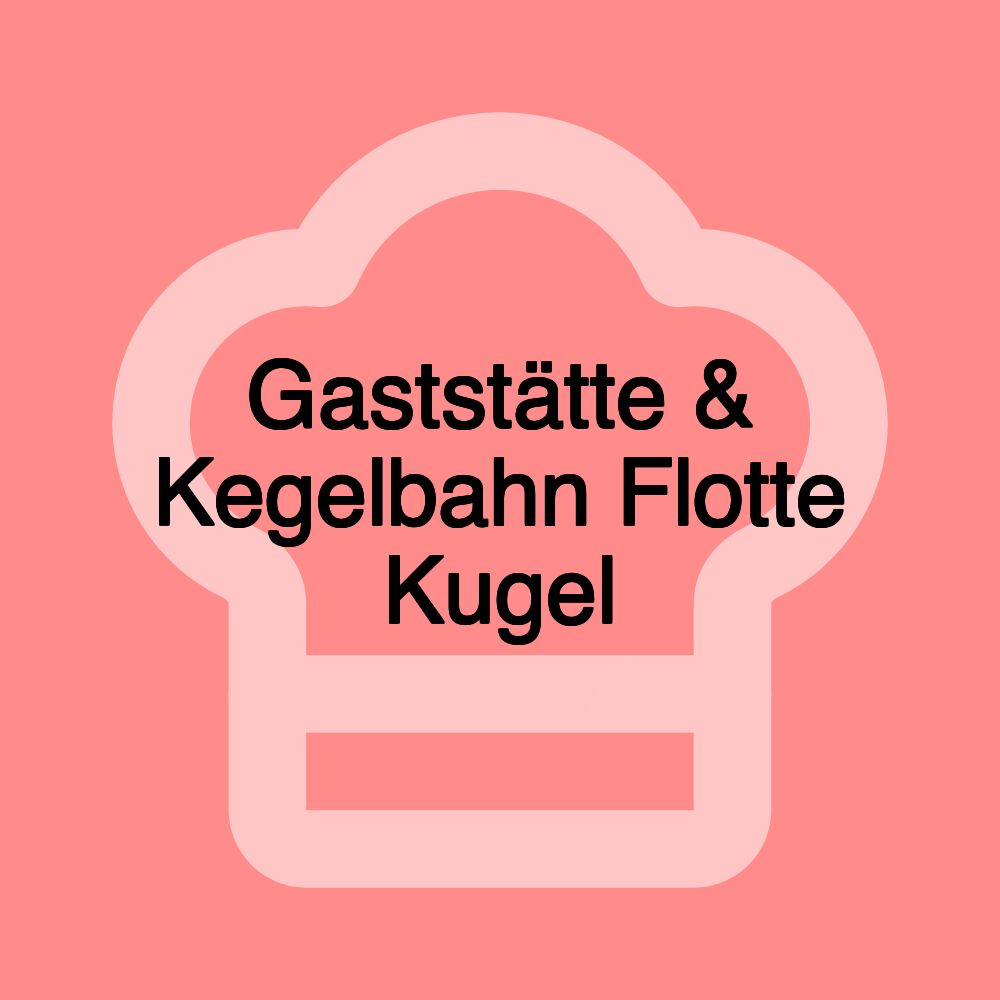 Gaststätte & Kegelbahn Flotte Kugel