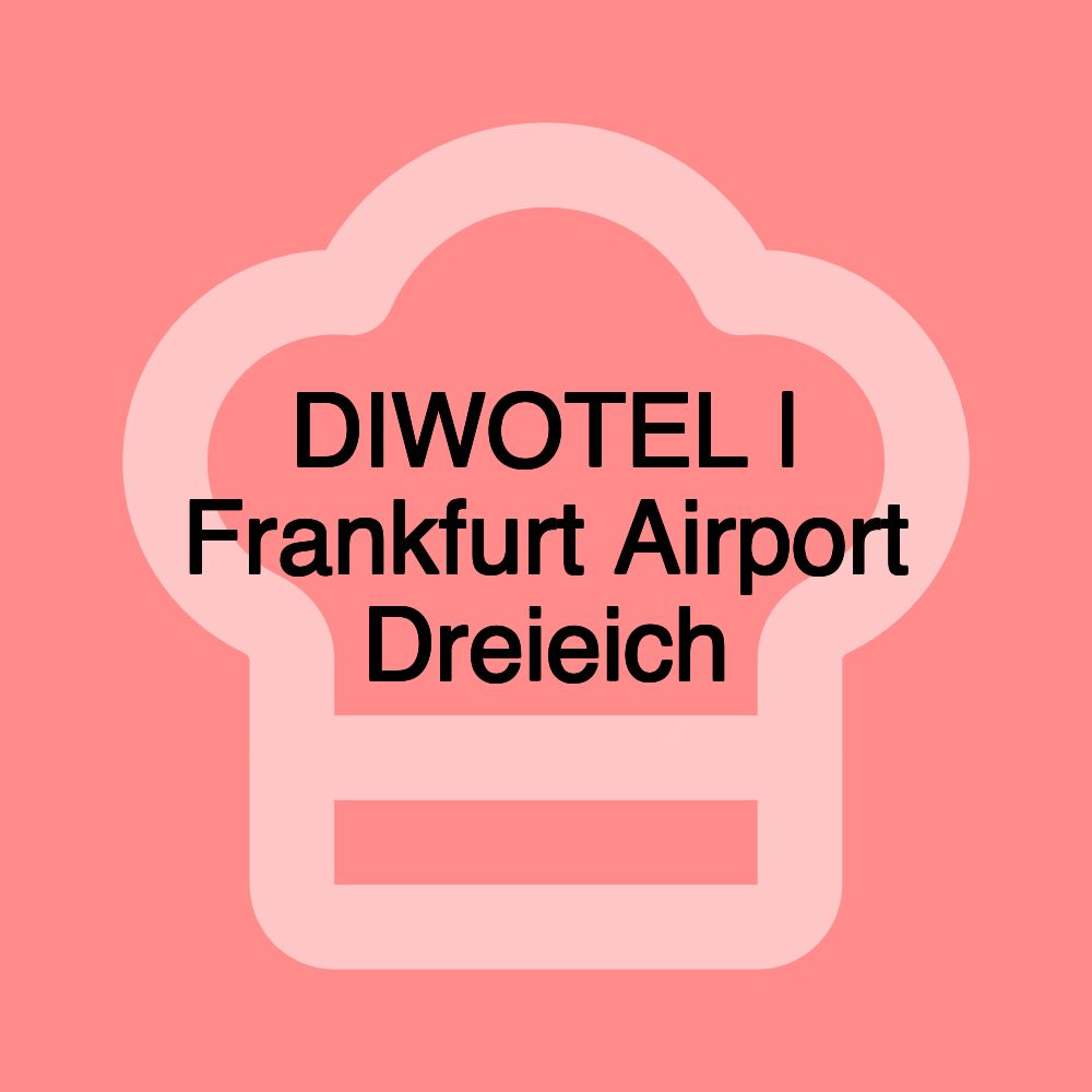 DIWOTEL | Frankfurt Airport Dreieich