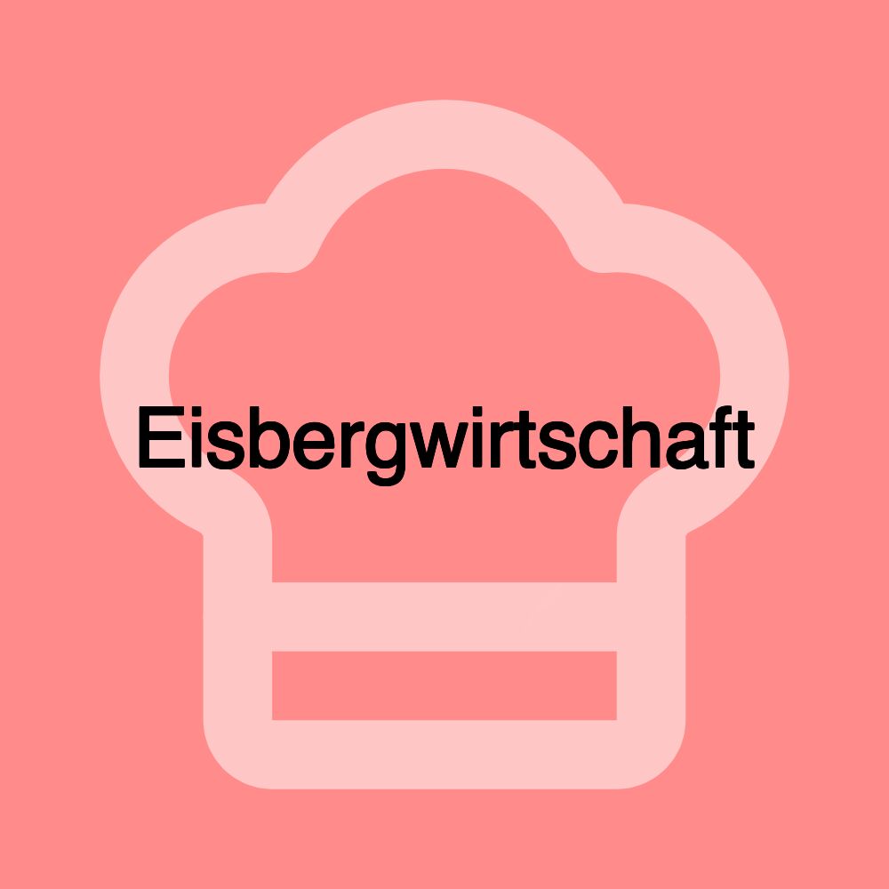 Eisbergwirtschaft