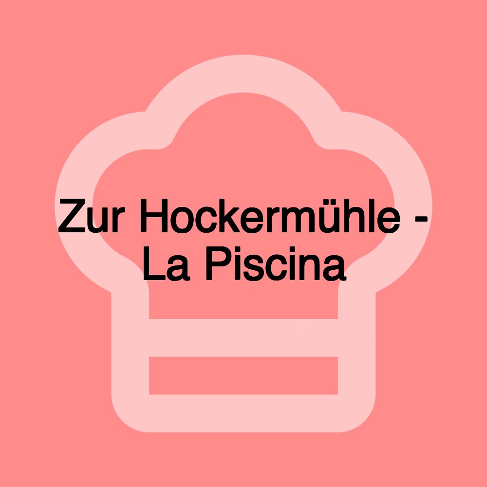 Zur Hockermühle - La Piscina