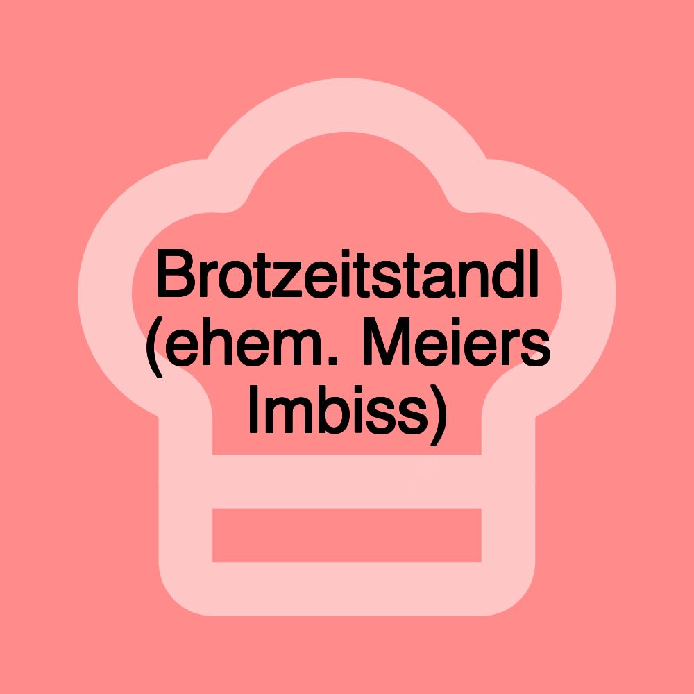 Brotzeitstandl (ehem. Meiers Imbiss)