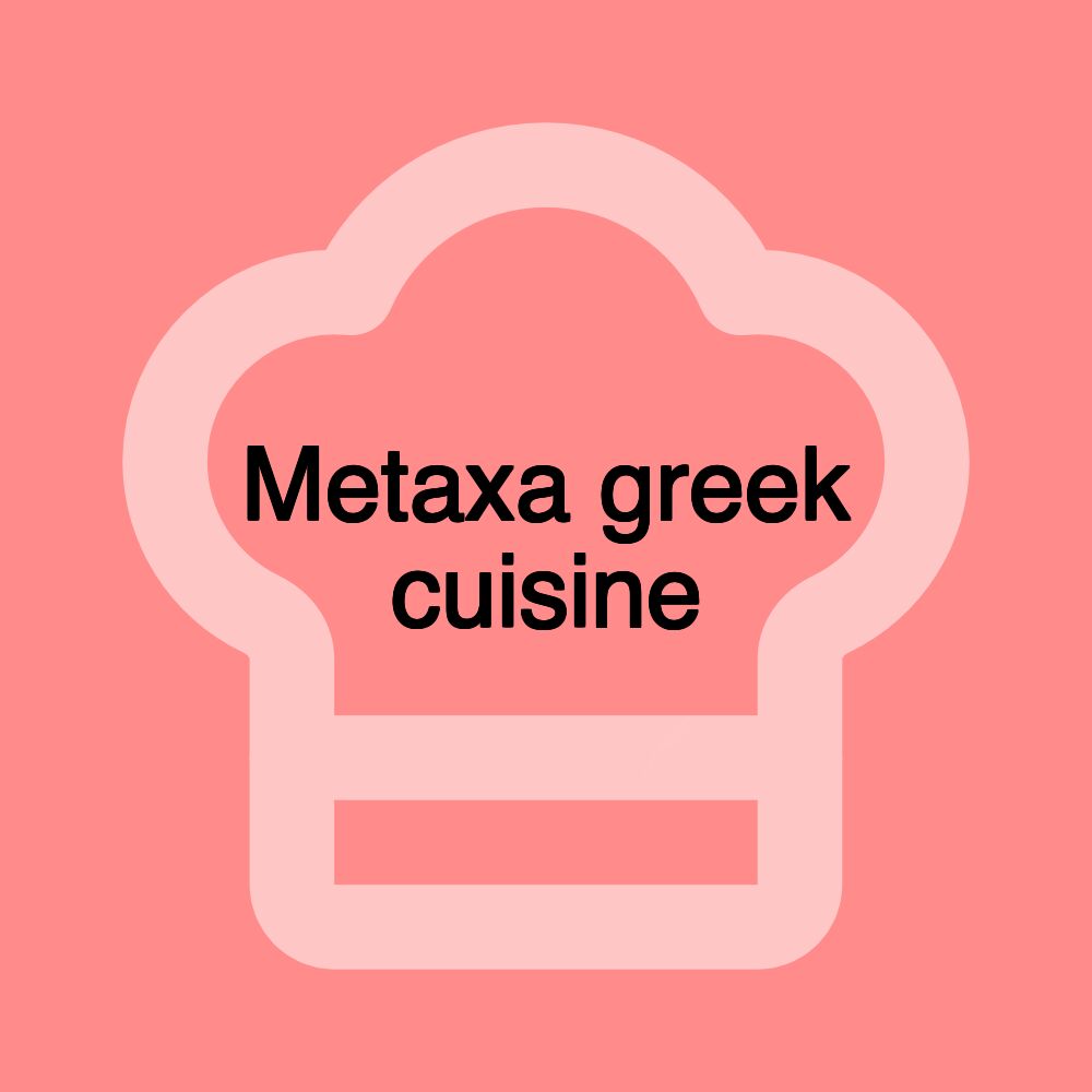 Metaxa greek cuisine