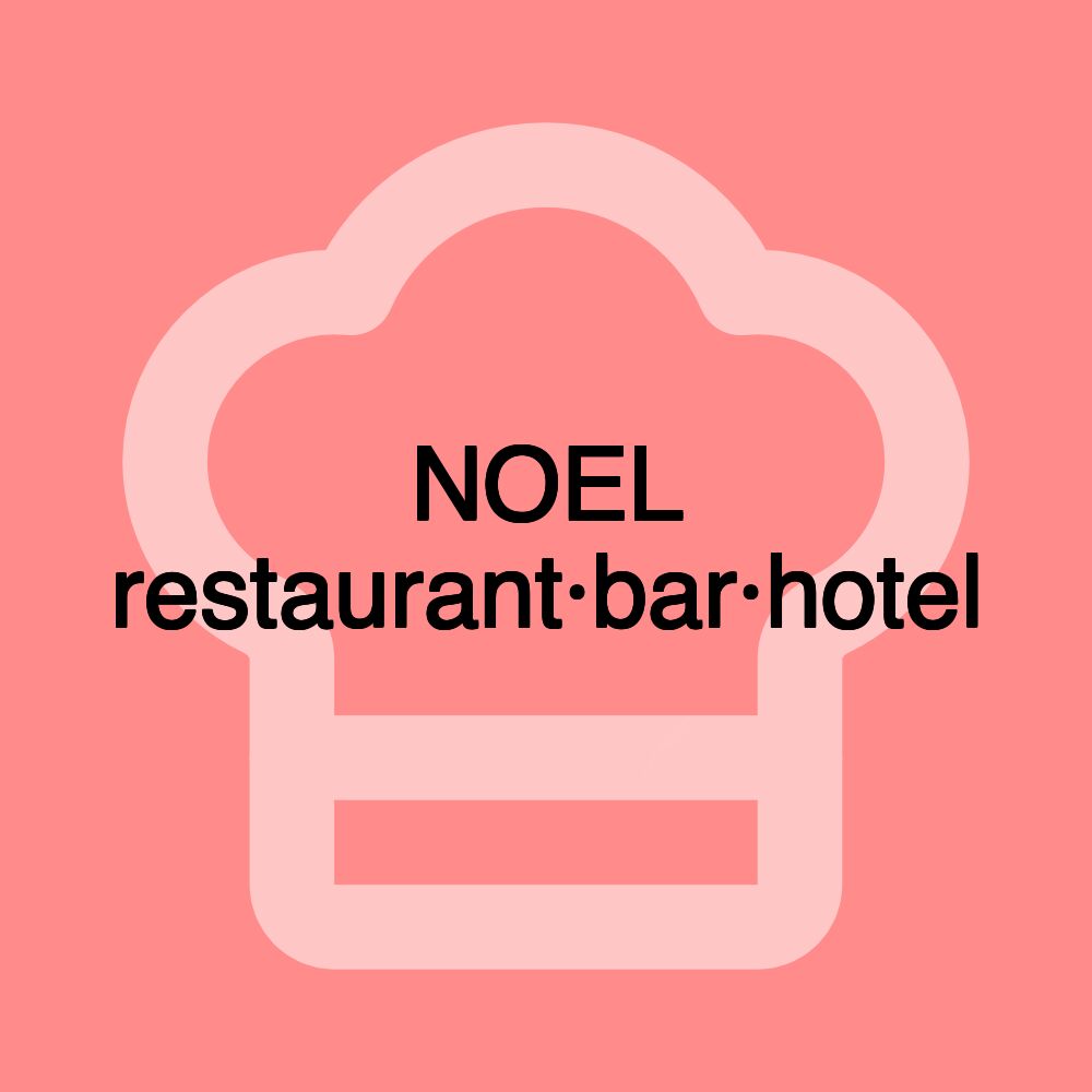 NOEL restaurant·bar·hotel