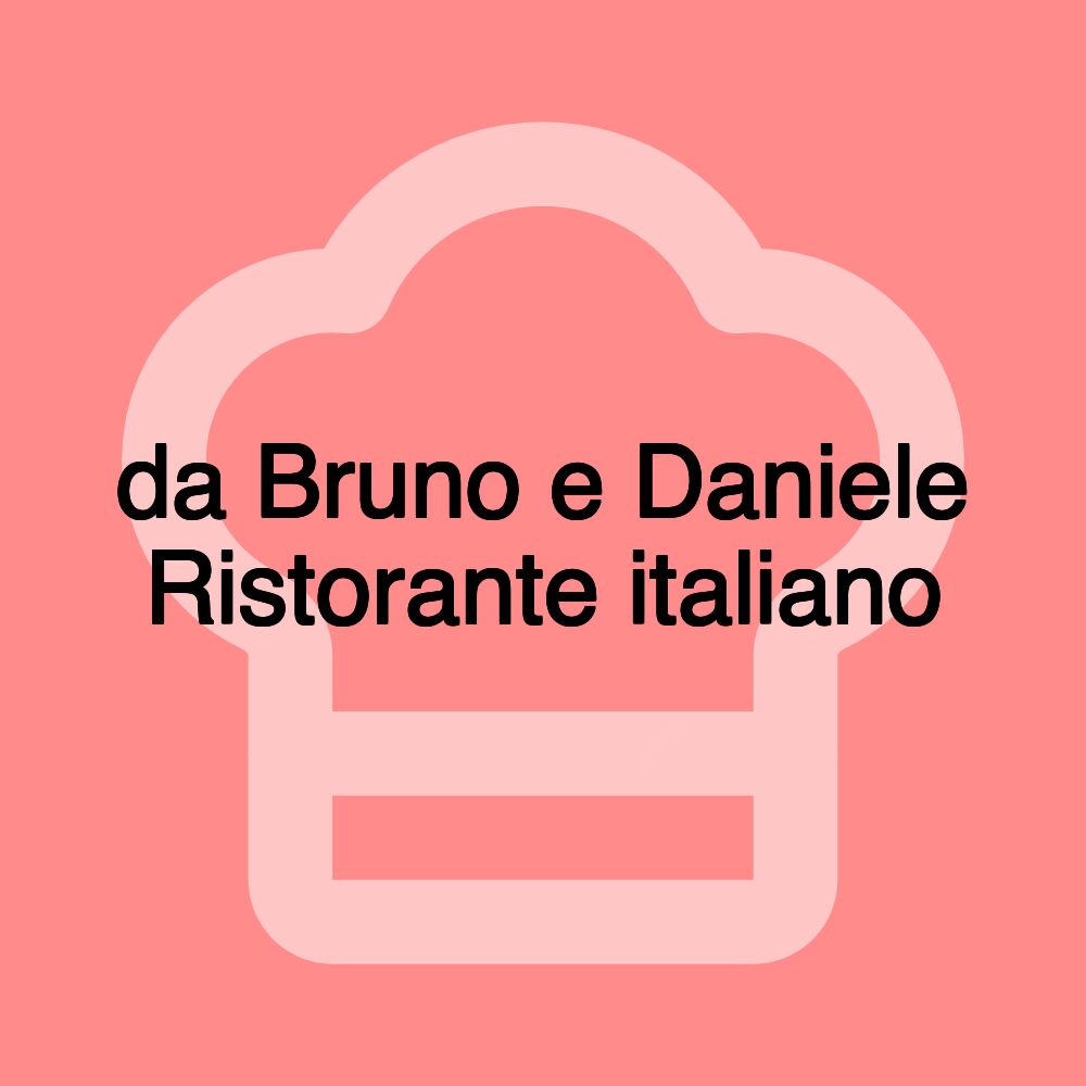 da Bruno e Daniele Ristorante italiano