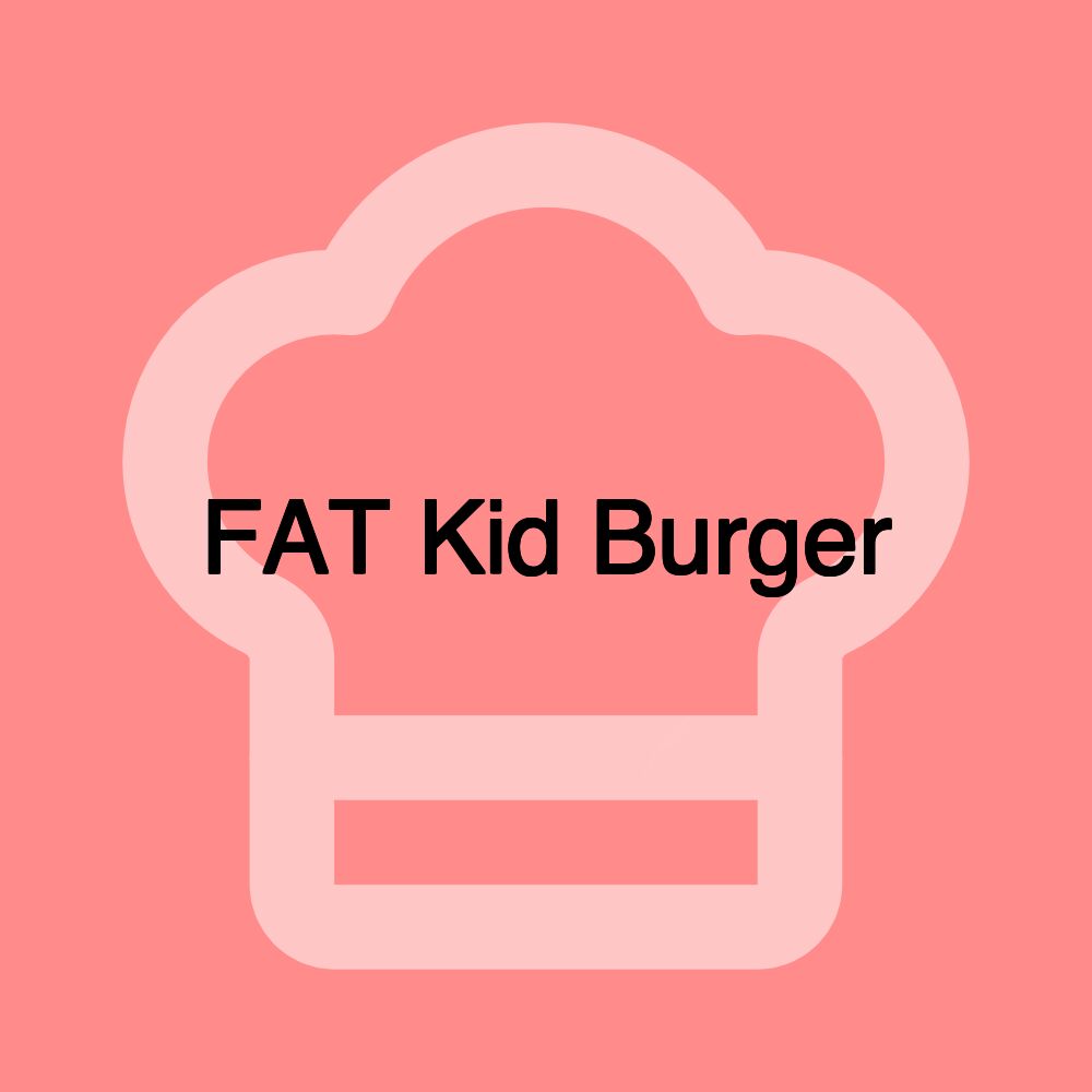 FAT Kid Burger