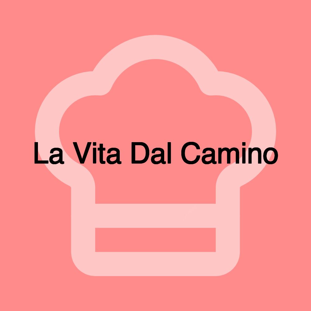 La Vita Dal Camino