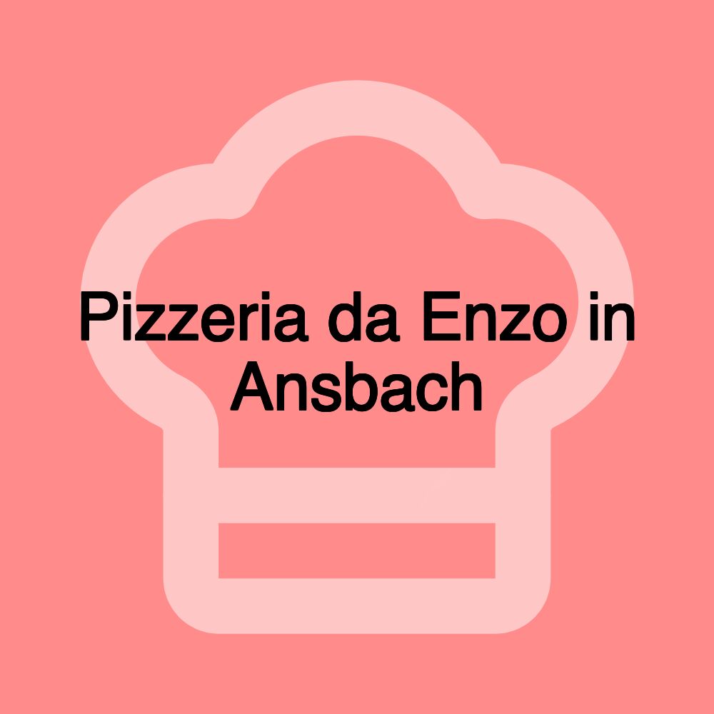 Pizzeria da Enzo in Ansbach