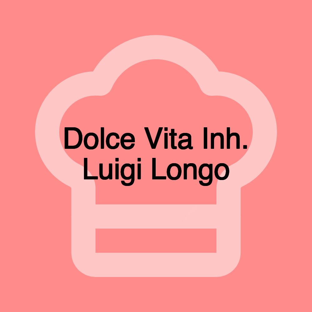 Dolce Vita Inh. Luigi Longo