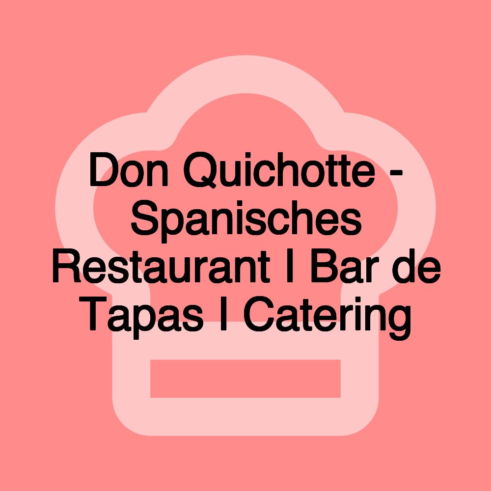 Don Quichotte - Spanisches Restaurant I Bar de Tapas I Catering