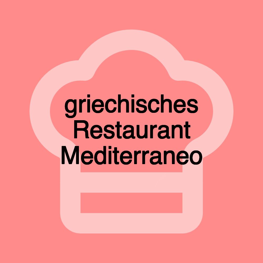 griechisches Restaurant Mediterraneo