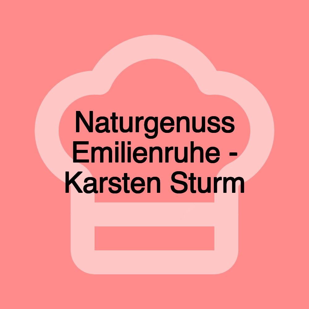 Naturgenuss Emilienruhe - Karsten Sturm