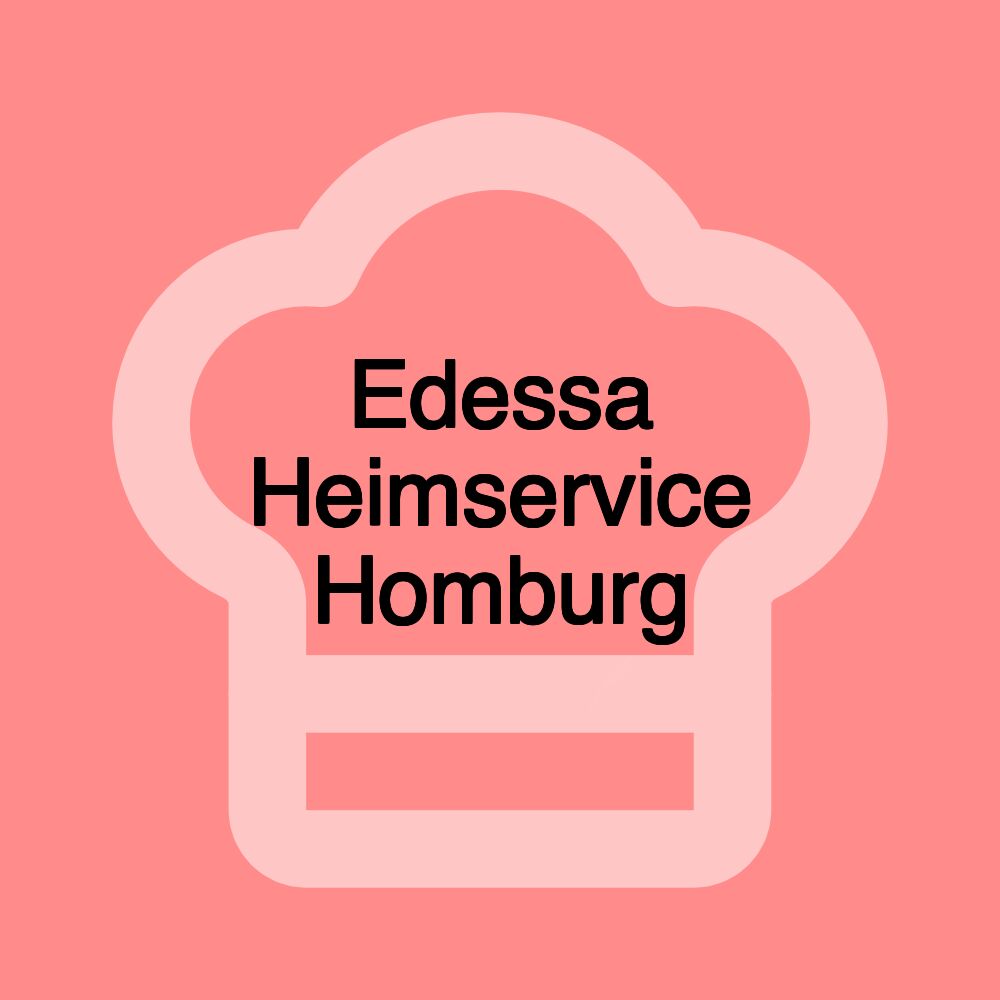 Edessa Heimservice Homburg