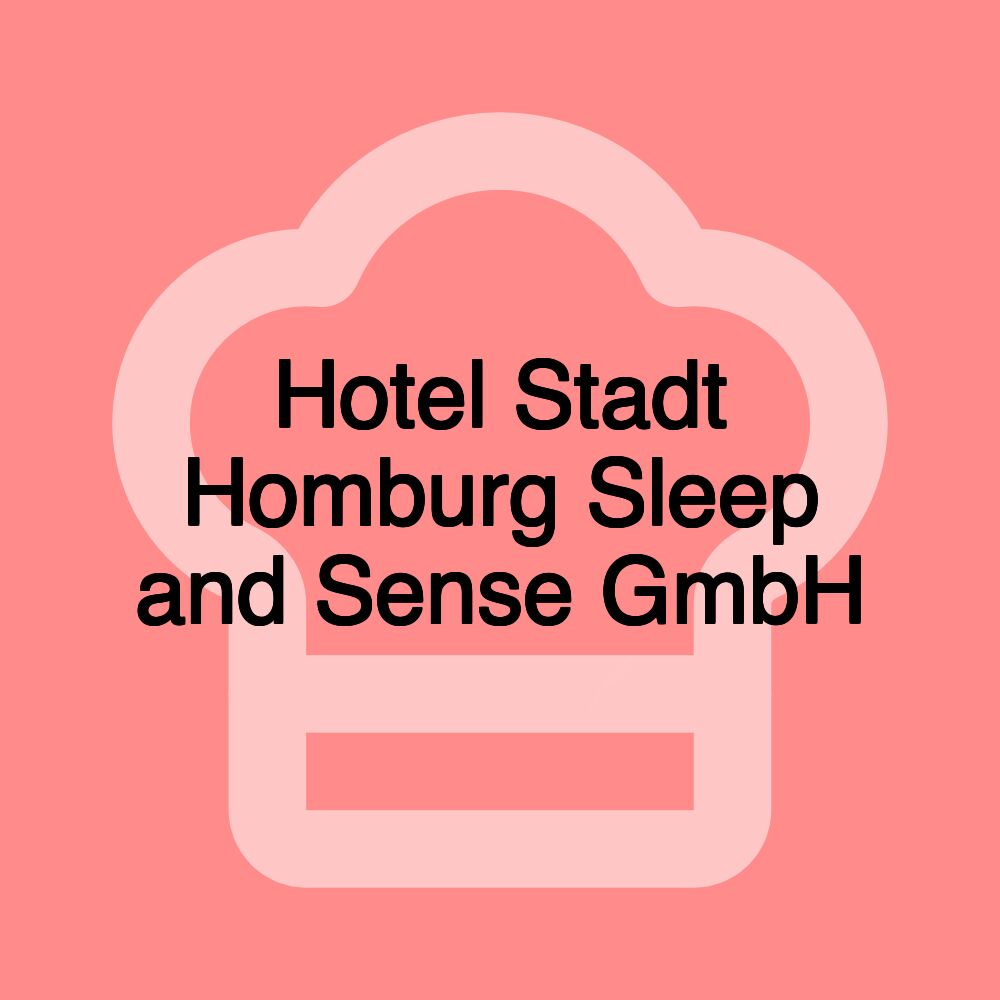 Hotel Stadt Homburg Sleep and Sense GmbH