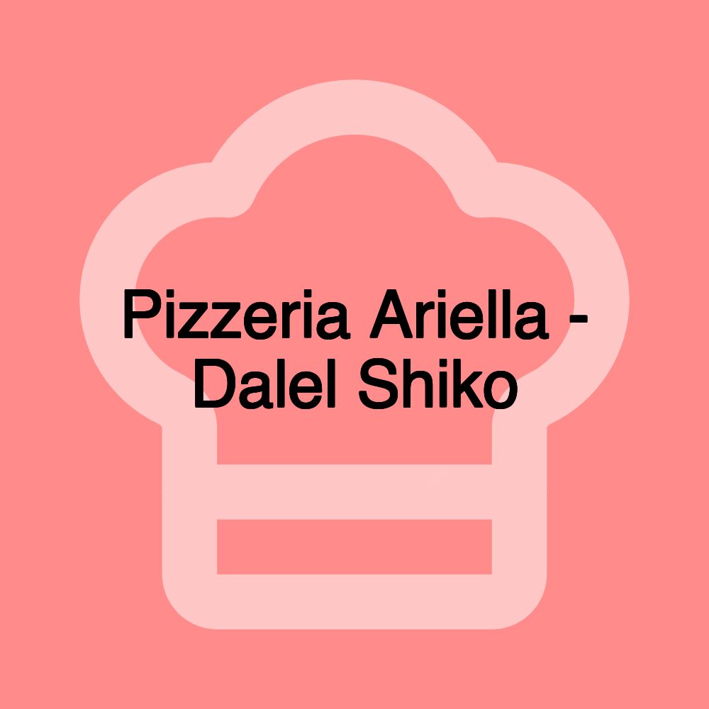 Pizzeria Ariella - Dalel Shiko