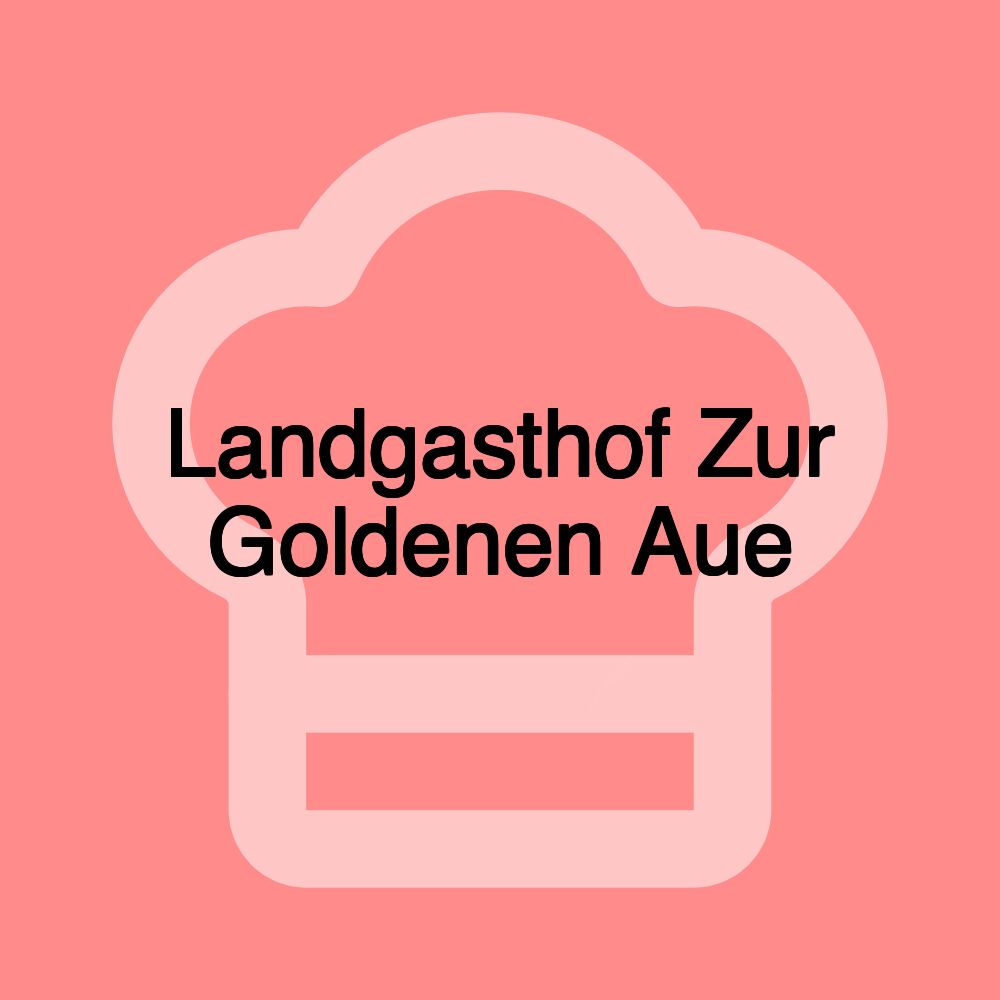 Landgasthof Zur Goldenen Aue