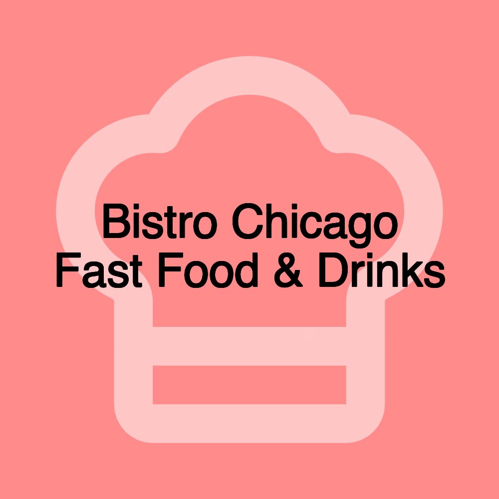 Bistro Chicago Fast Food & Drinks