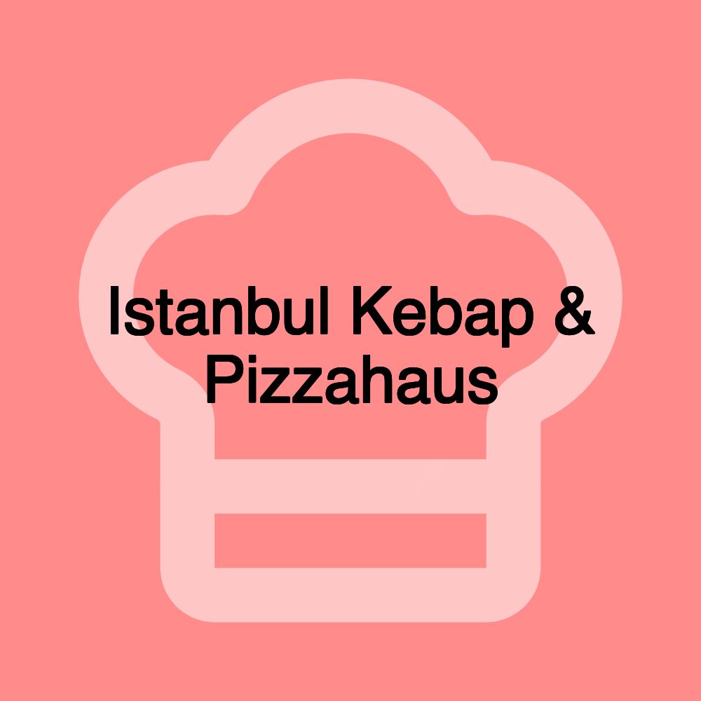 Istanbul Kebap & Pizzahaus