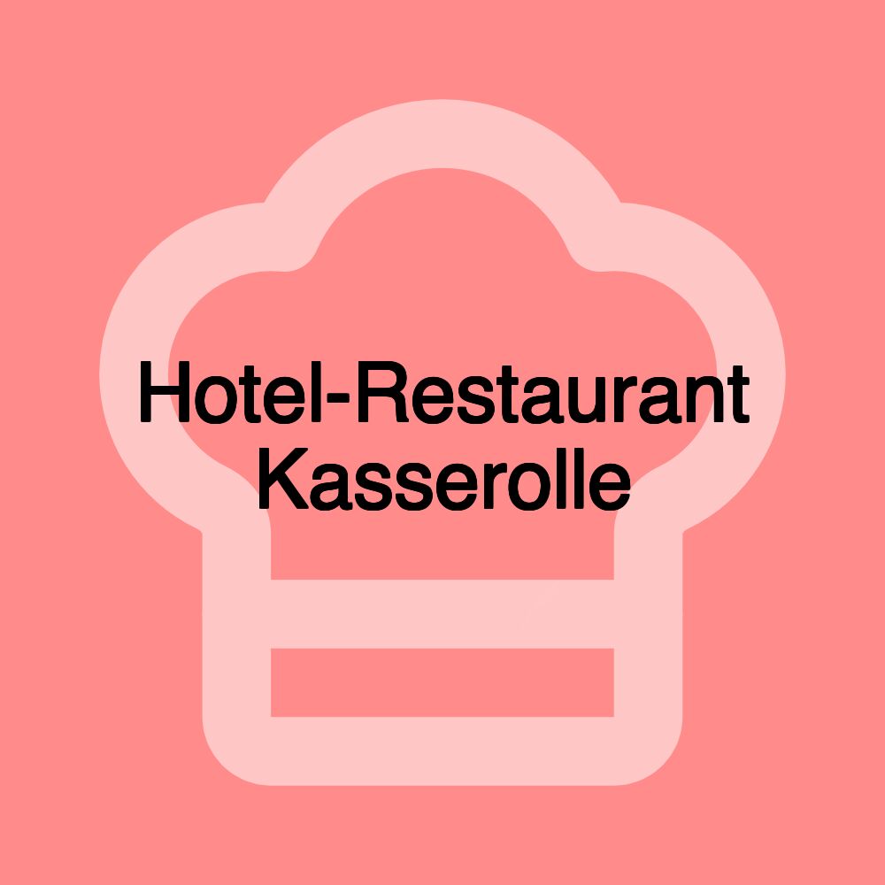 Hotel-Restaurant Kasserolle