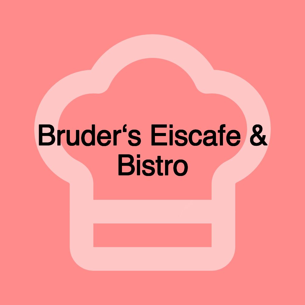 Bruder‘s Eiscafe & Bistro