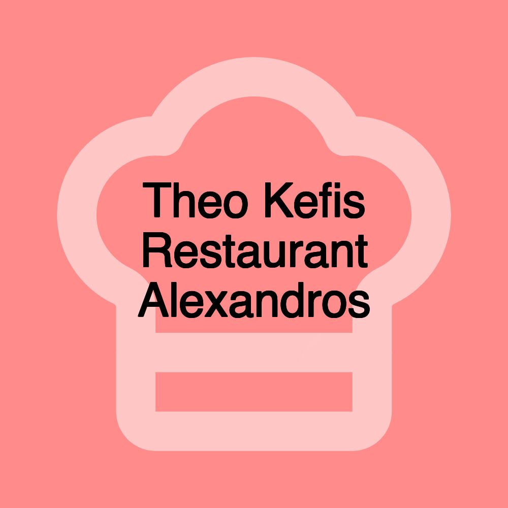 Theo Kefis Restaurant Alexandros