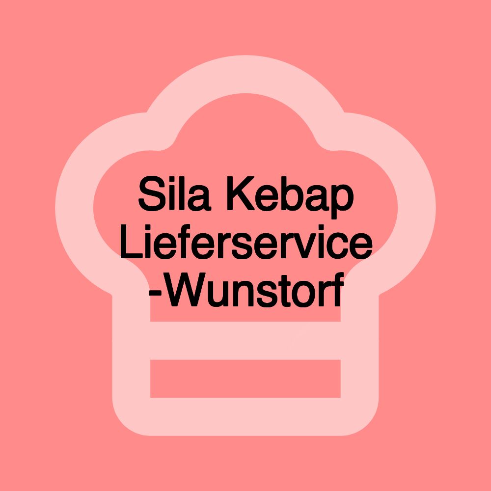 Sila Kebap Lieferservice -Wunstorf