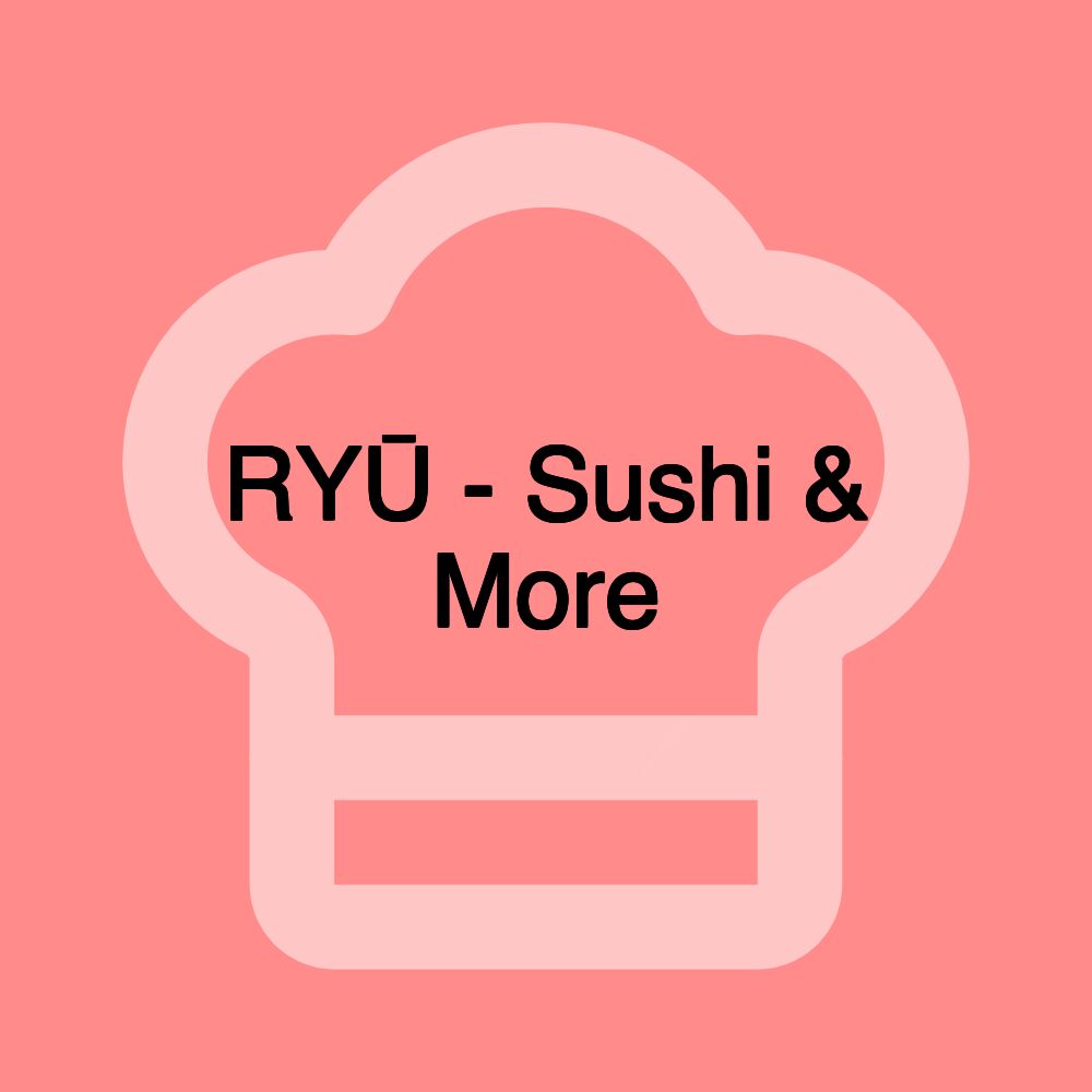 RYŪ - Sushi & More