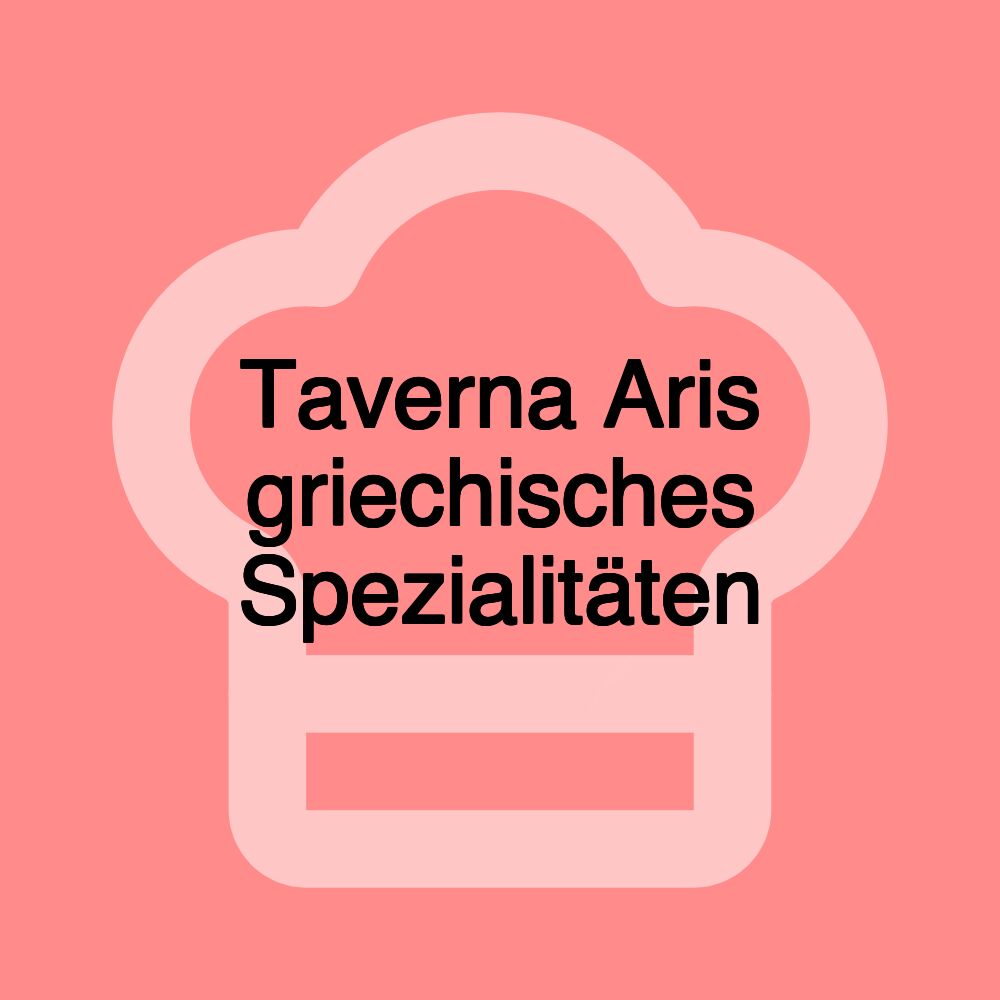 Taverna Aris griechisches Spezialitäten