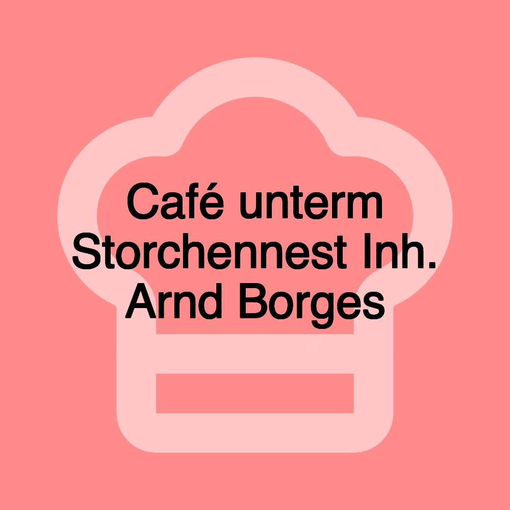 Café unterm Storchennest Inh. Arnd Borges