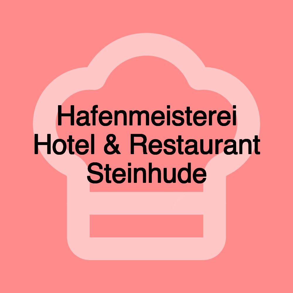 Hafenmeisterei Hotel & Restaurant Steinhude