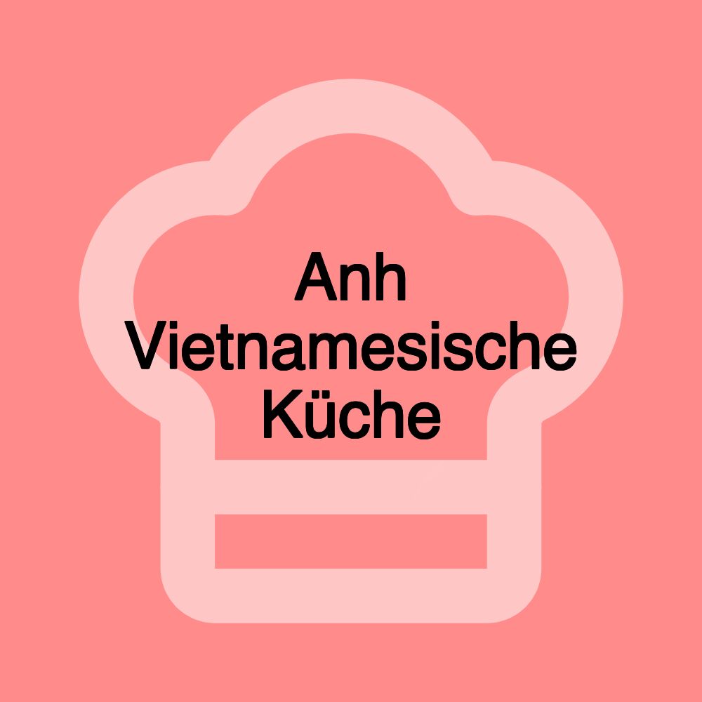 Anh Vietnamesische Küche